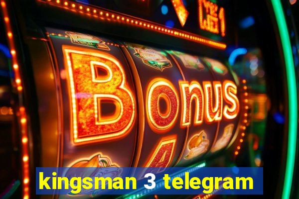 kingsman 3 telegram